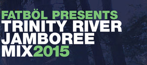 TRINITY RIVER JAMBOREE MIXTAPE